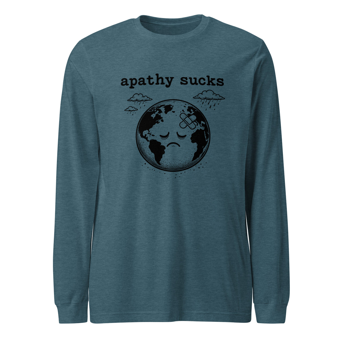 Black ink illustration of Earth with a bandage on its forehead beneath two raining clouds and the words “Apathy Sucks,” shown on a long sleeve tee.