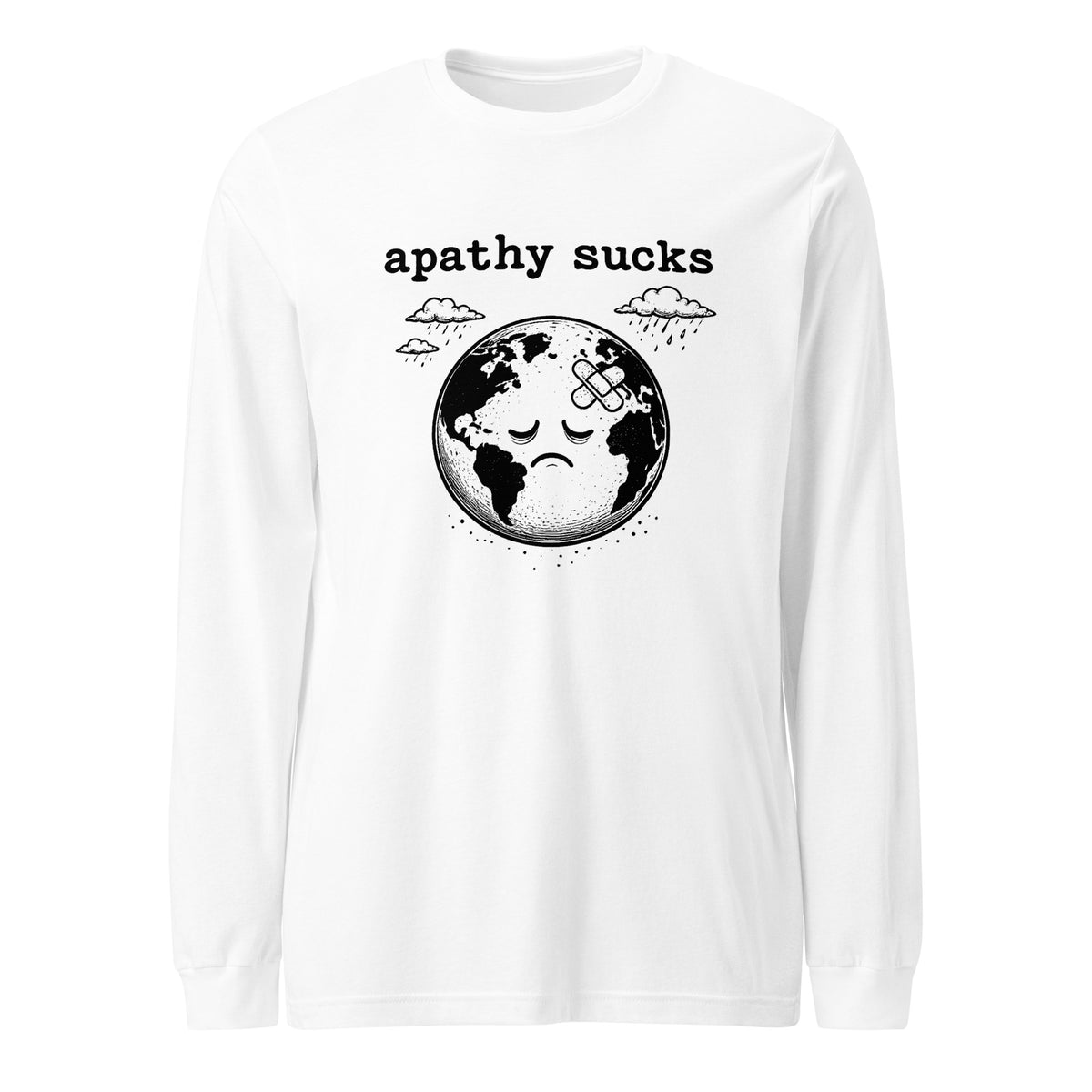 Black ink illustration of Earth with a bandage on its forehead beneath two raining clouds and the words “Apathy Sucks,” shown on a long sleeve tee.