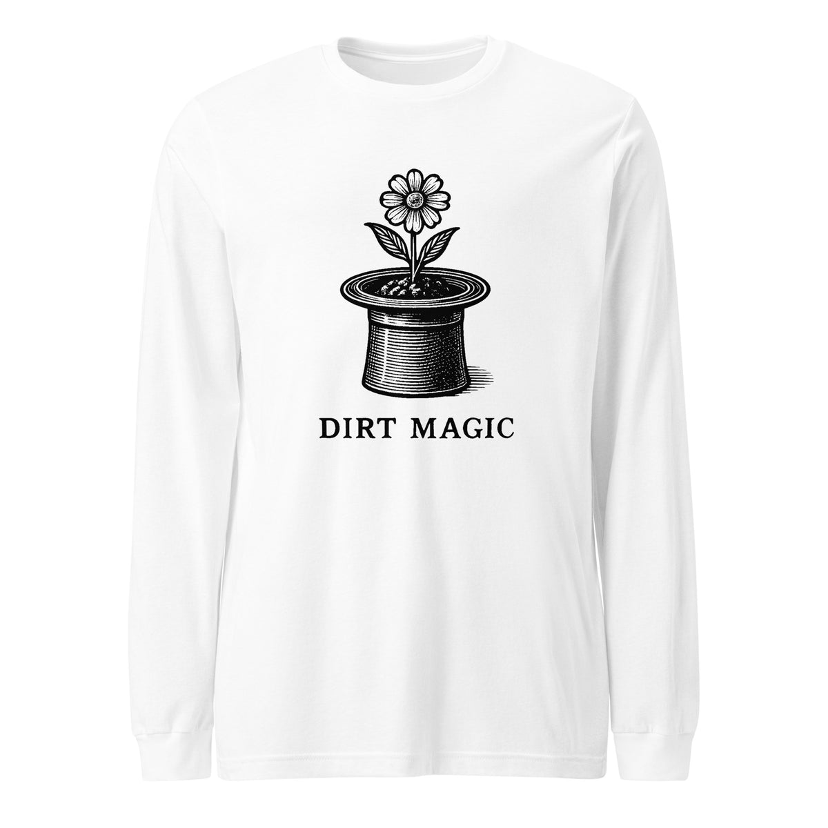 Black vintage-style illustration of a blooming flower growing from a magician's top hat with the words "Dirt Magic" beneath it, rendered in bold botanical line art inspired by classic storybook illustrations on a long-sleeve tee.