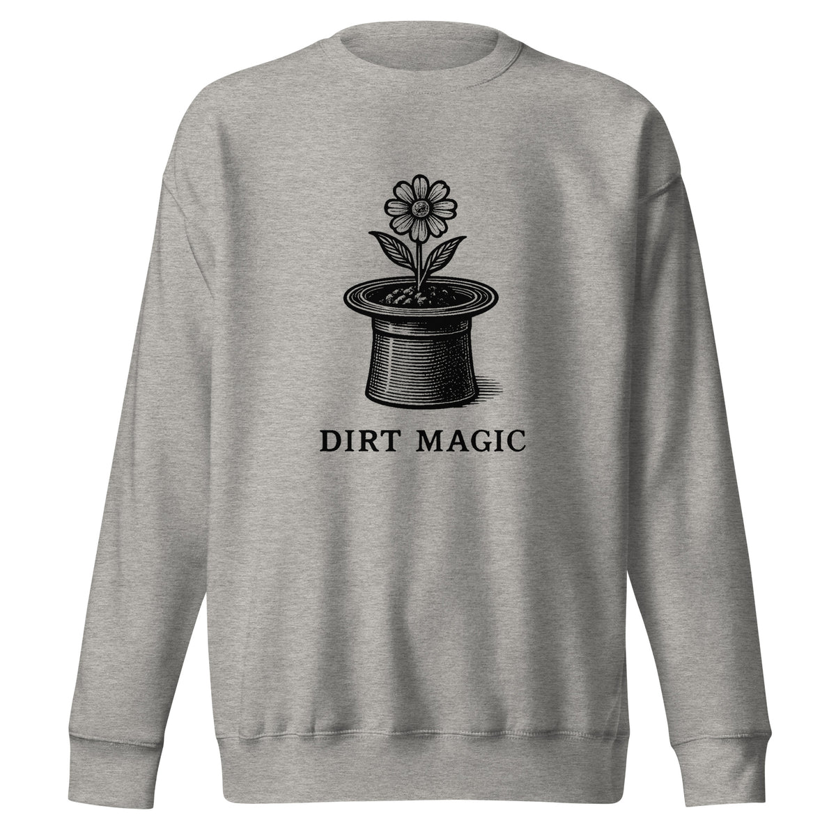 Black vintage-style illustration of a blooming flower growing from a magician's top hat with the words "Dirt Magic" beneath it, rendered in bold botanical line art inspired by classic storybook illustrations on a sweatshirt.